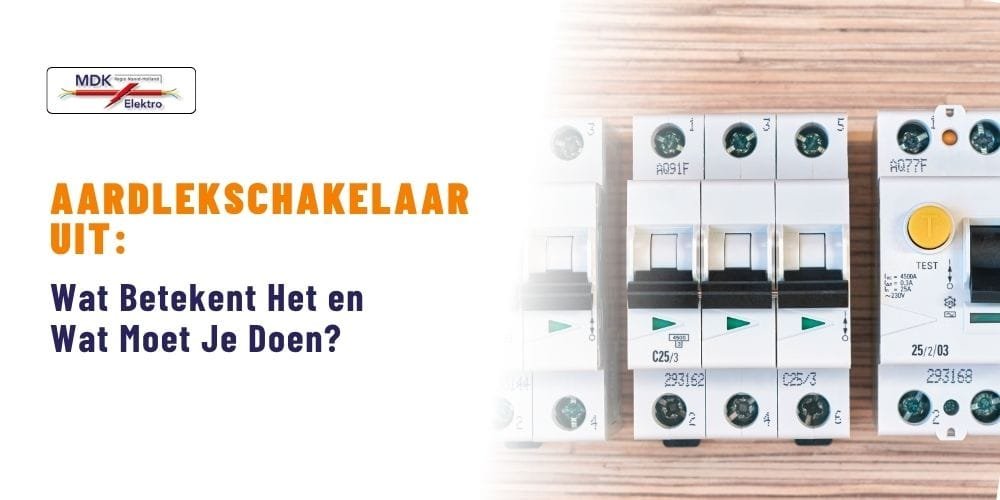 Aardlekschakelaar Uitgevallen? Dit Moet Je Weten